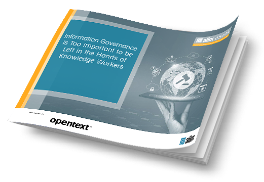 AIIM special report: Information Governance is Too Important to be Left in the Hands of Knowledge Workers